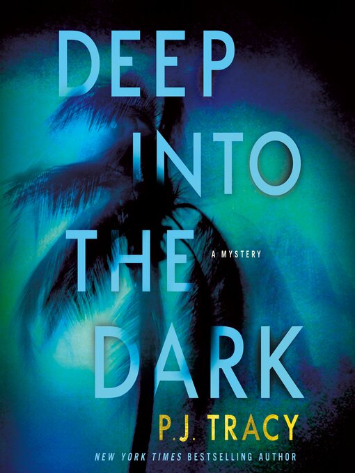 Title details for Deep into the Dark by P. J. Tracy - Available